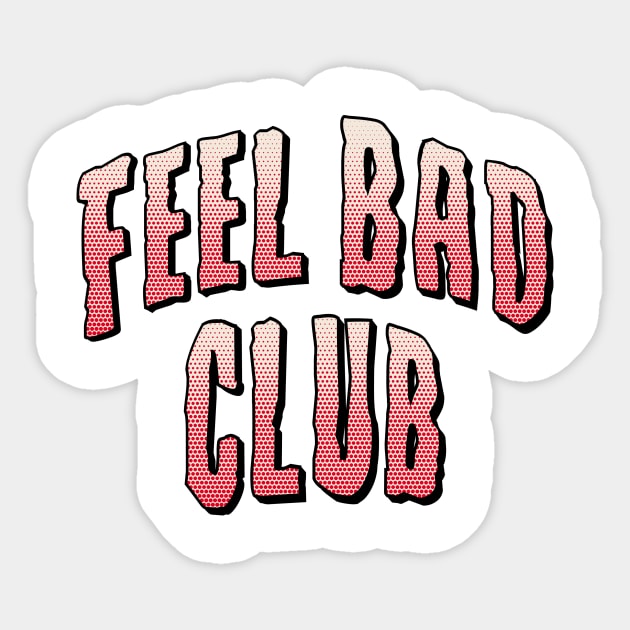 Feel Bad Club (Splatter) Sticker by Peach and Shag